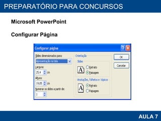 PROAB 2010 AULA 7 PREPARATÓRIO PARA CONCURSOS Microsoft PowerPoint Configurar Página 