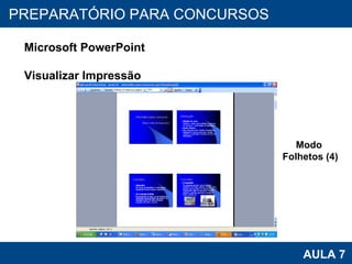 PROAB 2010 AULA 7 PREPARATÓRIO PARA CONCURSOS Microsoft PowerPoint Visualizar Impressão Modo  Folhetos (4) 