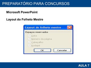 PROAB 2010 AULA 7 PREPARATÓRIO PARA CONCURSOS Microsoft PowerPoint Layout do Folheto Mestre 
