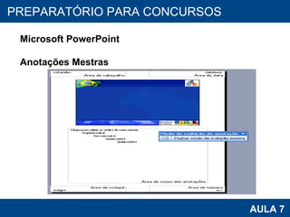 PROAB 2010 AULA 7 PREPARATÓRIO PARA CONCURSOS Microsoft PowerPoint Anotações Mestras 