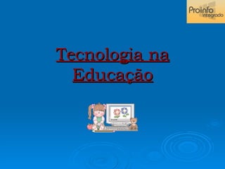 Tecnologia na Educação 