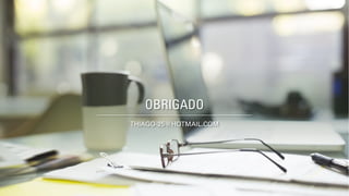 OBRIGADO
THIAGO-25@HOTMAIL.COM
 