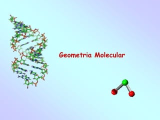Geometria Molecular
 