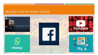 RELAÇÃO COM AS MÍDIAS SOCIAIS
 
