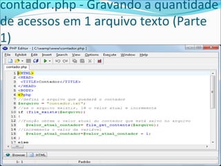 contador.php - Gravando a quantidade 
de acessos em 1 arquivo texto (Parte 
1) 
 