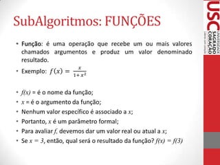 SubAlgoritmos: FUNÇÕES
•
 