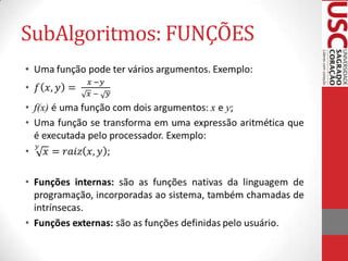 SubAlgoritmos: FUNÇÕES
•
 