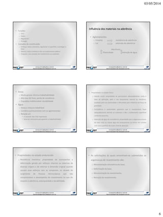 03/05/2014
6
• Funções
o Unir;
o Vedar;
o Regularizar;
o Proteger.
• Camadas de constituição:
o Emboço: veda a alvenaria, regularizar a superfície, e proteger a
base
o Reboco: veda o emboço e dar um acabamento estético
o Chapisco: une camadas de revestimento ao substrato
Influência dos materiais na aderência
• Aglomerantes
o Cimento resistência de aderência
o Cal extensão de aderência
Alta finura
Plasticidade retenção de água
• Areia
o Muito grossa: diminui trabalhabilidade
o Alto teor de finos: perda de resistência
o Esqueleto indeformável: durabilidade
• Água
o Deixa a mistura trabalhável
o Combina quimicamente com os aglomerantes
o Relação a/c
• O controle não é tão importante
• Deve ser necessário para garantir a trabalhabilidade
• Propriedades no estado fresco
o Adesão inicial: propriedade de permanecer adequadamente unida à
base de aplicação, após o seu lançamento manual ou mecânico,
auxiliada pela sua plasticidade e dificultada pela influência da força da
gravidade;
o Consistência e plasticidade: garantem que o revestimento fique
adequadamente aderido ao substrato e dão o acabamento superficial
conforme prescrito;
o Retenção de água de consistência: propriedade que a argamassa possui
de reter mais ou menos água de amassamento ao entrar em contato
com uma superfície de maior nível de absorção.
• Propriedades no estado endurecido
o Resistência mecânica: propriedade de acompanhar a
deformação gerada por esforços internos ou externos de
diversas origens e de retornar à dimensão original quando
cessam esse esforços sem se romperem, ou através do
surgimento de fissuras microscópicas que não
comprometam o desempenho do revestimento no que diz
respeito à aderência, estanqueidade e durabilidade.
• As solicitações às quais encontram-se submetidas as
argamassas de revestimento são:
o Movimentação volumétrica da base;
o Deformação da base;
o Movimentação do revestimento;
o Retração do revestimento.
 