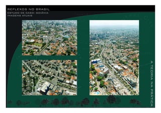 REFLEXOS NO BRASIL
ESTUDO DE CASO: GOIÂNIA
IMAGENS ATUAIS
ATEORIANAPRÁTICA
 