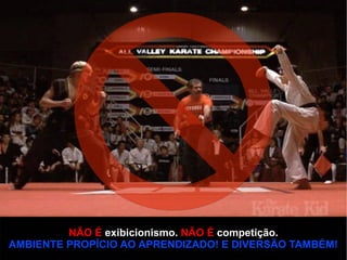 NÃO É exibicionismo. NÃO É competição.
                                                  8
AMBIENTE PROPÍCIO AO APRENDIZADO! E DIVERSÃO TAMBÉM!
 