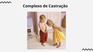Complexo de Castração
 