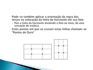 Três linhas paralelas imaginárias no sentido horizontal e no sentido vertical da fotografia