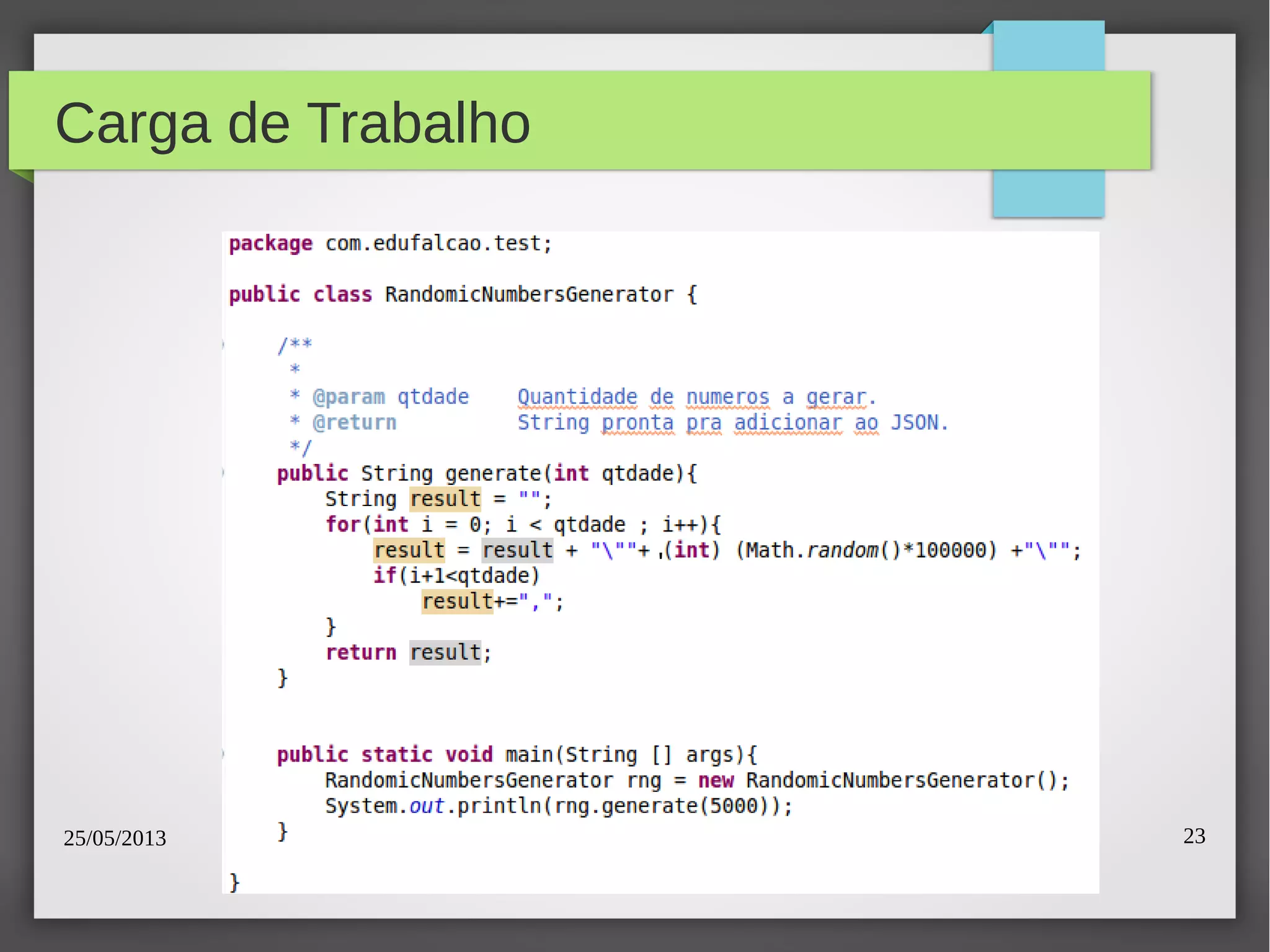 25/05/2013 23
Carga de Trabalho
'
 