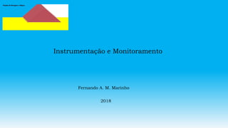 Instrumentação e Monitoramento
Fernando A. M. Marinho
2018
 