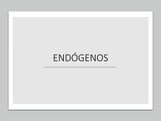 ENDÓGENOS
 
