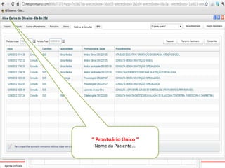 “ Prontuário Único ”
 Nome da Paciente...
 