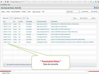 “ Prontuário Único ”
  Data da consulta
 