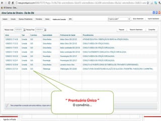 “ Prontuário Único ”
    O convênio...
 
