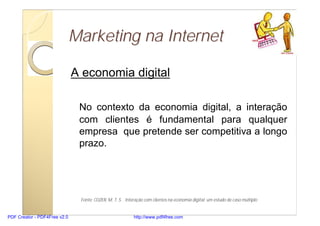 Marketing na Internet

                              A economia digital

                               No contexto da eco...