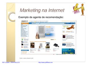 Marketing na Internet
                         Exemplo de agente de recomendação:




                          Fonte: www...