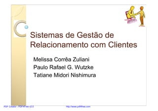Sistemas de Gestão de
                       Relacionamento com Clientes
                          Melissa Corrêa Zuliani
...