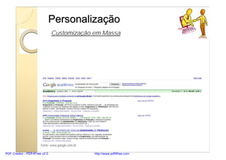 Personalização
                              Customização em Massa




                      Fonte: www.google.com.br

PDF...