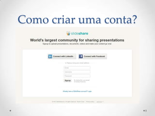 Como criar uma conta?
8
 