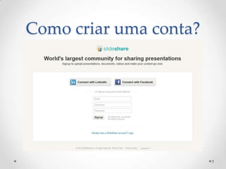 Como criar uma conta?
8
 