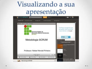 Visualizando a sua
apresentação
14
 