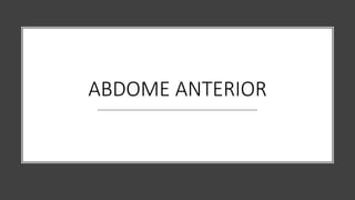 ABDOME ANTERIOR
 