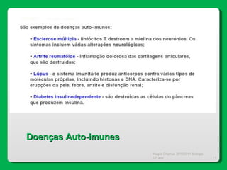Magda Charrua  2010/2011 Biologia 12º ano  Doenças Auto-imunes 