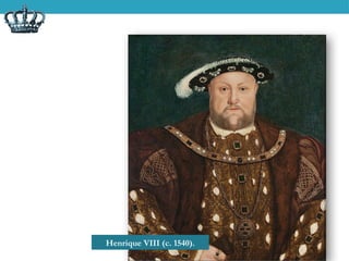 Henrique VIII (c. 1540).
 