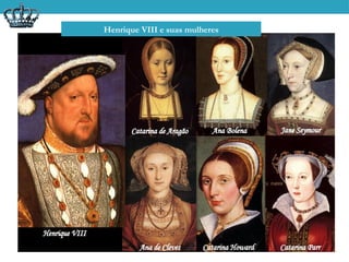 Henrique VIII e suas mulheres
 