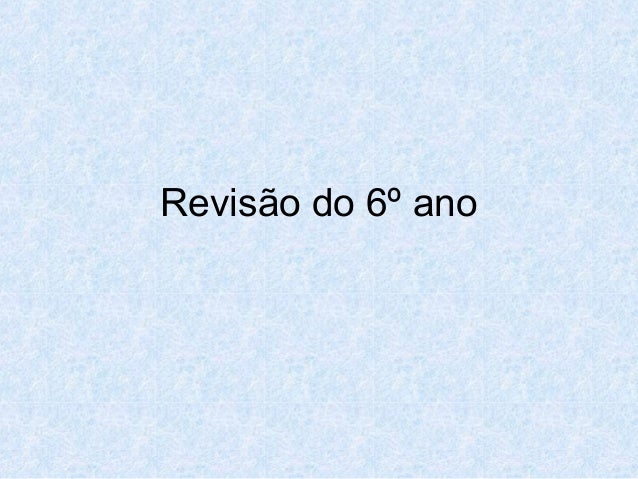 Revisão do 6º ano
 