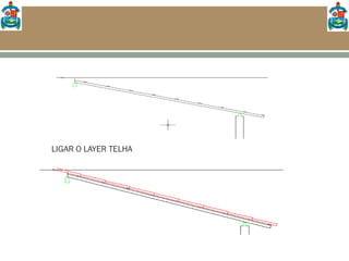 LIGAR O LAYER TELHA
 