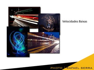 Velocidades Baixas

 