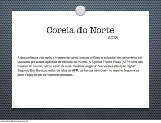 Coreia do Norte

2013

terça-feira, 22 de outubro de 13

 