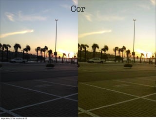 Cor

terça-feira, 22 de outubro de 13

 