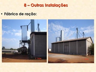 8 – Outras Instalações
• Fábrica de ração:
 