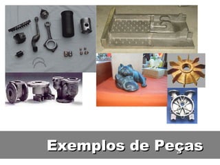 Exemplos de Peças
 