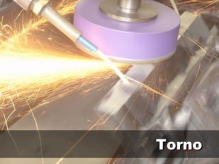Torno
 