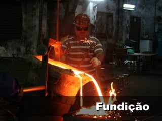 Fundição
 
