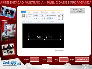 TÍTULO 
Turma: Aula: Pág: Data: 23/09/2014 
 