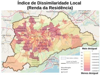 Índice de Dissimilaridade Local
(Renda da Residência)
Mais desigual
Menos desigual
 