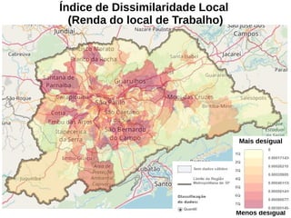 Mais desigual
Menos desigual
Índice de Dissimilaridade Local
(Renda do local de Trabalho)
 
