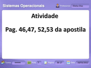 Aula: Pág: Data:
10 10 a 17 18-jan-12
2503-B
Turma:
Instrutor: Ricardo Paladini Matos
xxxxxx 7 36-17 18/03/2022
Elielso Dias
 