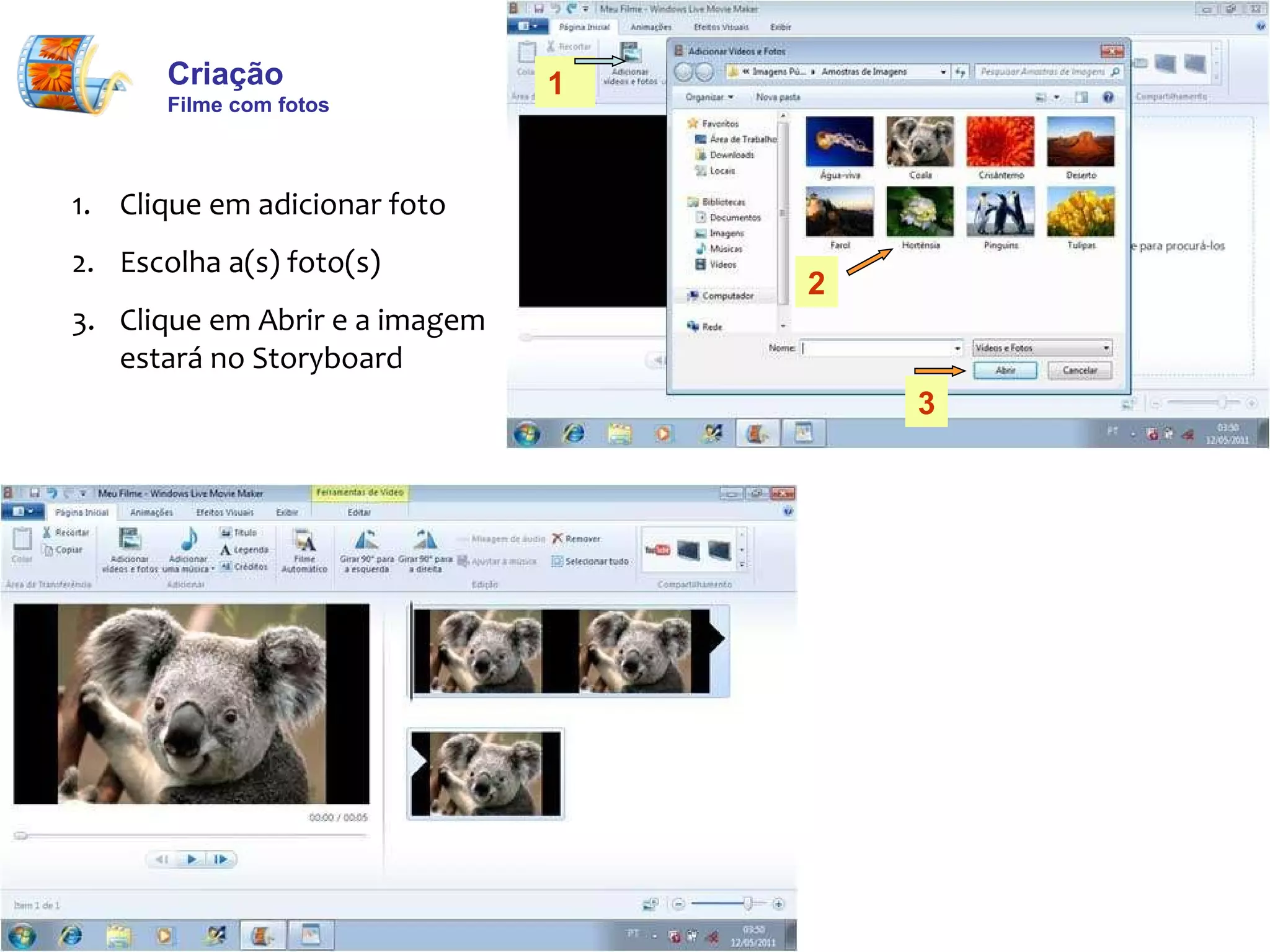 Criação  Filme com fotos Clique em adicionar foto Escolha a(s) foto(s)  Clique em Abrir e a imagem estará no Storyboard 1 2 3 