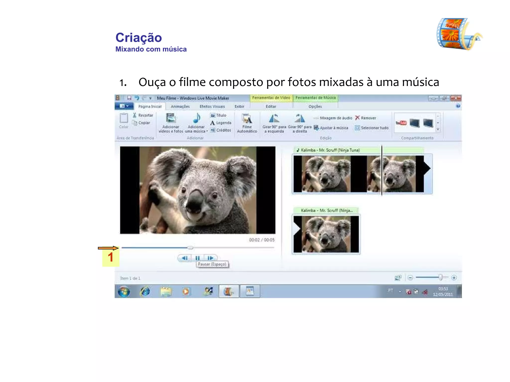 Criação  Mixando com música Ouça o filme composto por fotos mixadas à uma música 1 