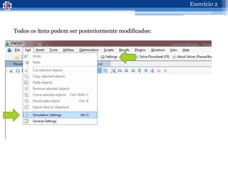 Todos os itens podem ser posteriormente modificados:
Exercício 2
 