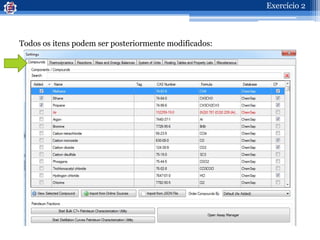 Todos os itens podem ser posteriormente modificados:
103
Exercício 2
 